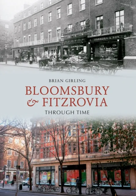 Bloomsbury & Fitzrovia Through Time