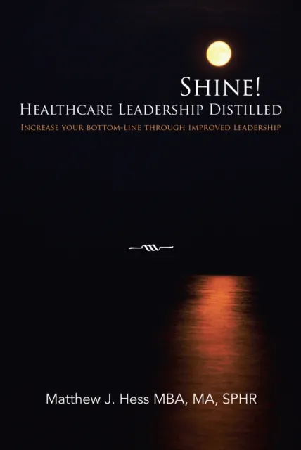 Shine! Healthcare Leadership Distilled