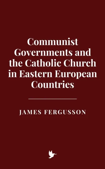 Communist Governments and the Catholic Church in Eastern European Countries