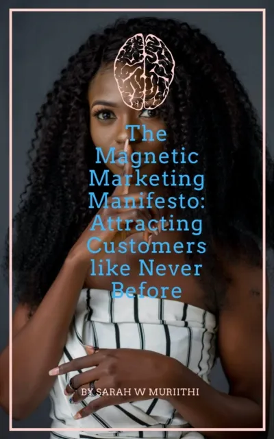 Magnetic Marketing Manifesto: Attracting Customers like Never Before