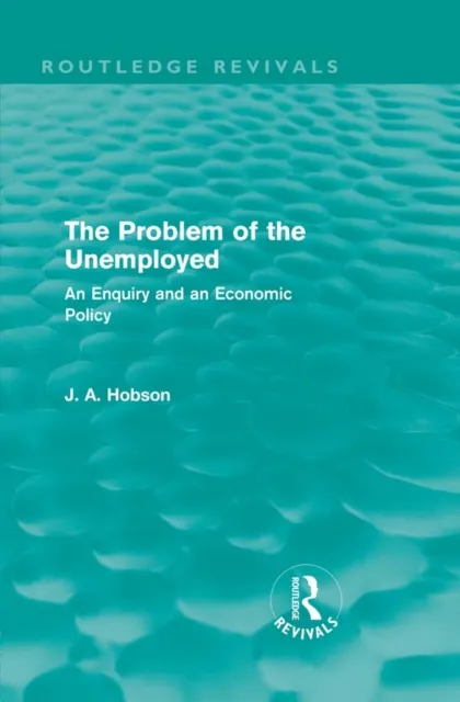 Problem of the Unemployed (Routledge Revivals)