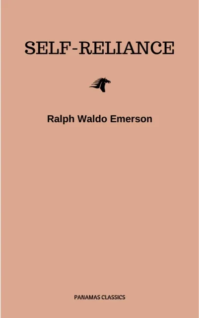 Self-Reliance: The Wisdom of Ralph Waldo Emerson as Inspiration for Daily Living
