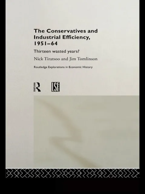 Conservatives and Industrial Efficiency, 1951-1964