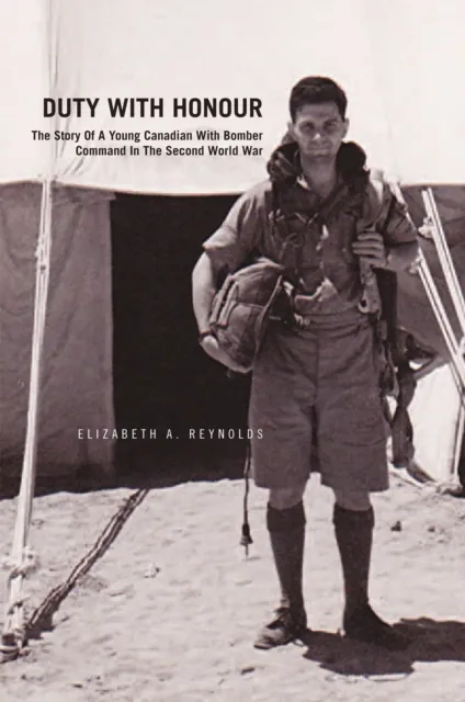 Duty with Honour: the Story of a Young Canadian with Bomber Command in the Second World War