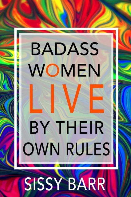 Badass Women LIVE By Their Own Rules
