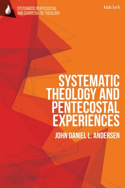 Systematic Theology and Pentecostal Experiences