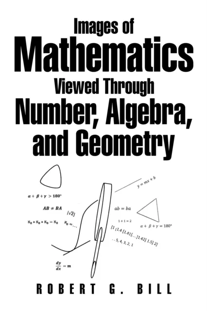 Images of Mathematics Viewed Through Number,  Algebra, and Geometry