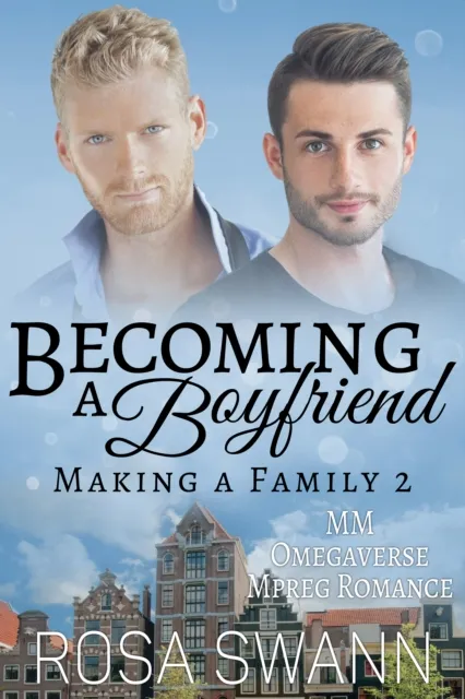 Becoming a Boyfriend: MM Omegaverse Mpreg Romance