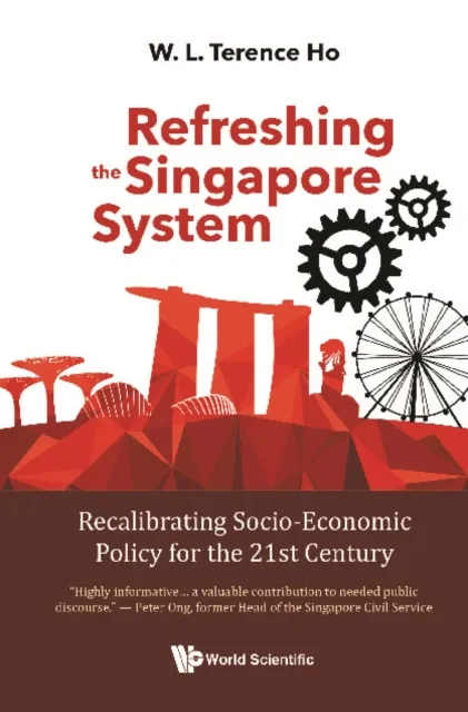 Refreshing The Singapore System: Recalibrating Socio-economic Policy For The 21st Century