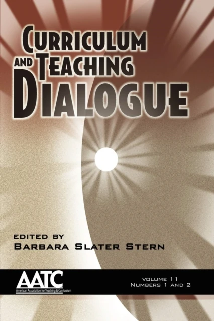 Curriculum and Teaching Dialogue Vol 11 Issues 1 & 2