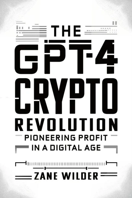 GPT-4 Crypto Revolution: Pioneering Profit in a Digital Age