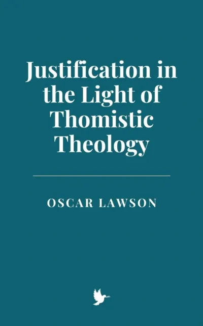 Justification in the Light of Thomistic Theology