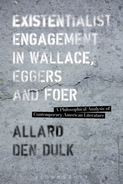 Existentialist Engagement in Wallace, Eggers and Foer
