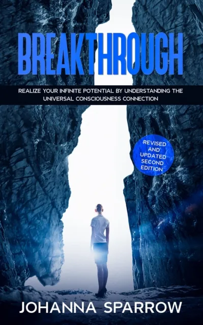 Breakthrough: Realize Your Infinite Potential by Understanding the Universal Consciousness Connection: Revised and Updated Second Edition