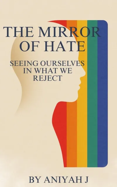 Mirror of Hate: Seeing Ourselves In What We Reject