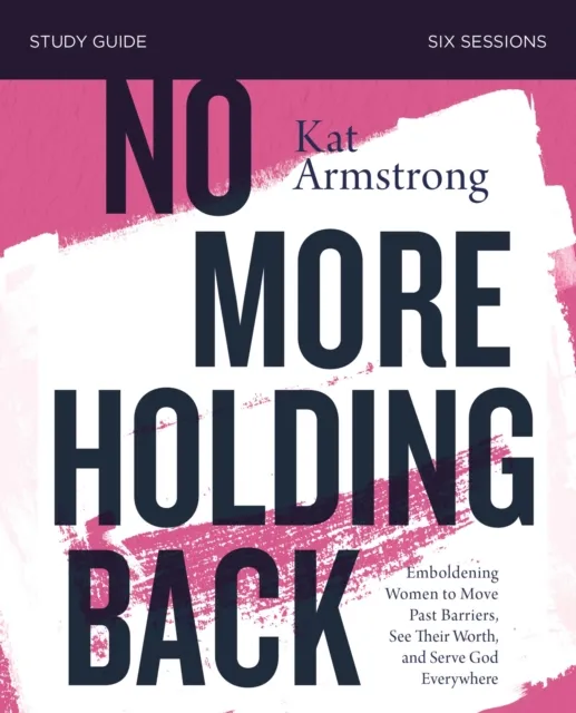 No More Holding Back Bible Study Guide