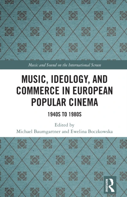 Music, Ideology, and Commerce in European Popular Cinema