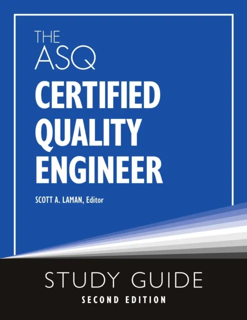 ASQ Certified Quality Engineer Study Guide, Second Edition