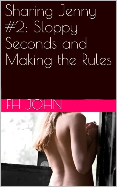 Sharing Jenny #2: Sloppy Seconds and Making the Rules