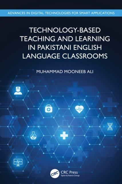 Technology-Based Teaching and Learning in Pakistani English Language Classrooms