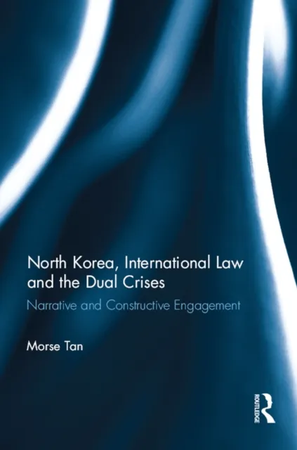 North Korea, International Law and the Dual Crises