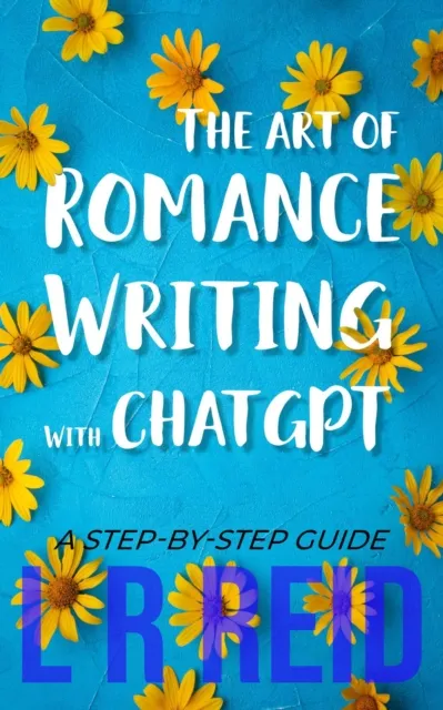 Art of Romance Writing with ChatGPT | A Step-by-Step Guide