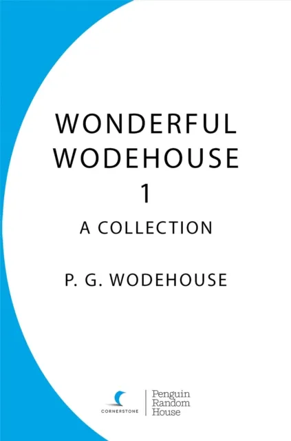Wonderful Wodehouse 1: A Collection