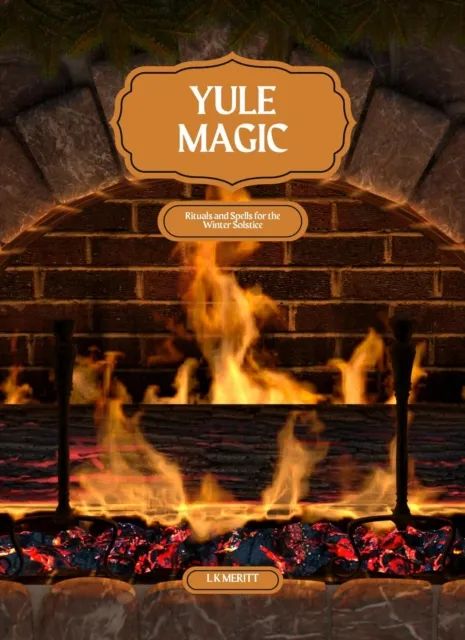 Yule Magic: Rituals and Spells for the Winter Solstice