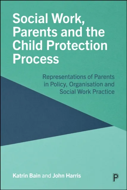 Social Work, Parents and the Child Protection Process
