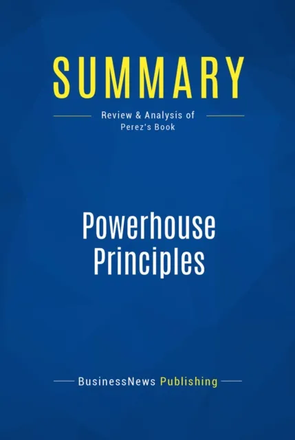 Summary: Powerhouse Principles