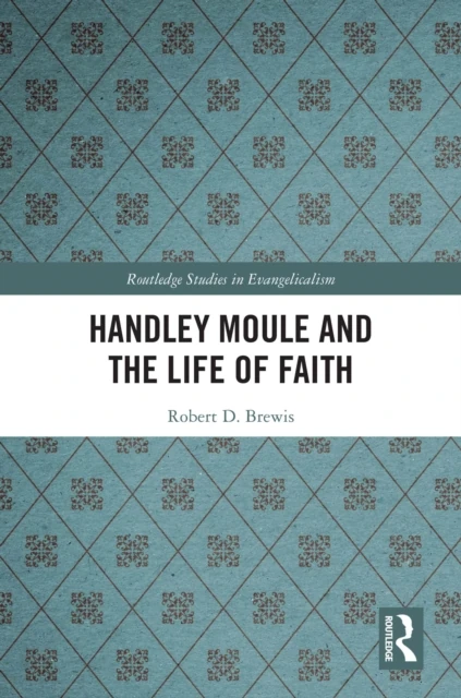 Handley Moule and the Life of Faith