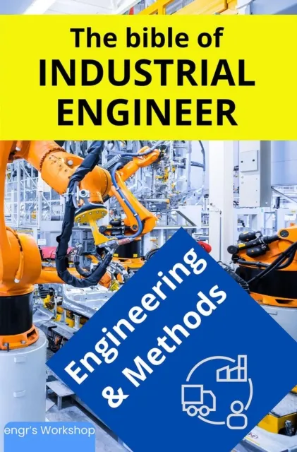 bible of Industrial Engineer - Engineering and Methods