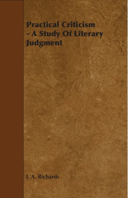 Practical Criticism - A Study Of Literary Judgment