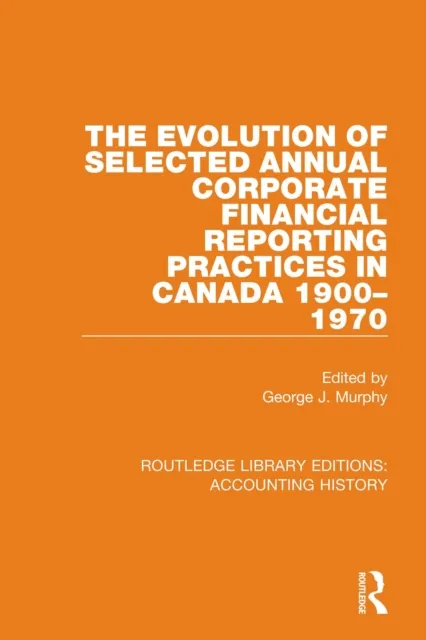 Evolution of Selected Annual Corporate Financial Reporting Practices in Canada, 1900-1970