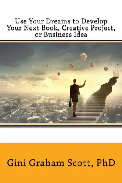 Use Your Dreams to Develop Your Next Book Creative Project, or Business Idea