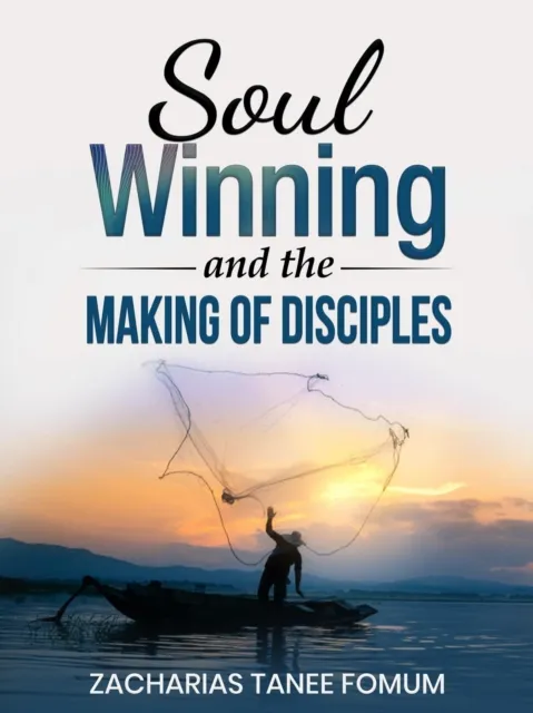 Soul-Winning And the Making of Disciples
