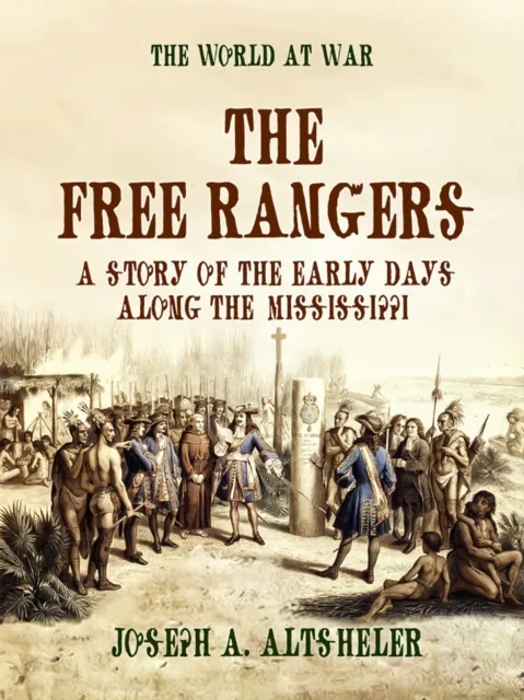 Free Rangers A Story of the Early Days Along the Mississippi