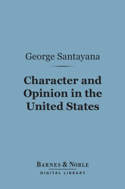 Character and Opinion in the United States (Barnes & Noble Digital Library)