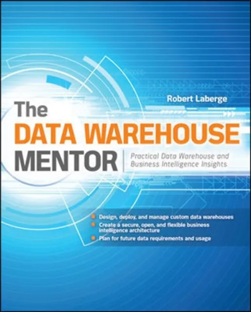 Data Warehouse Mentor: Practical Data Warehouse and Business Intelligence Insights