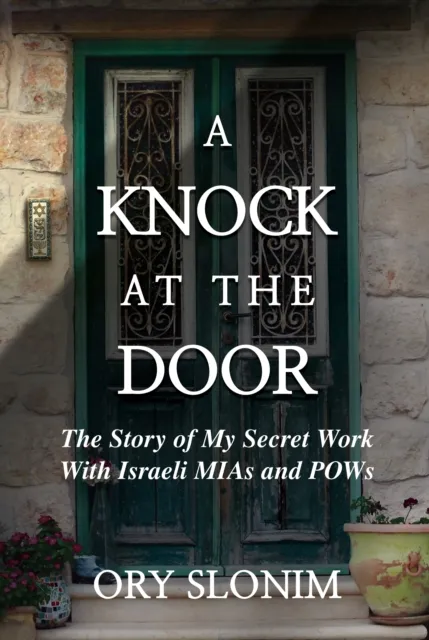 Knock at the Door: The Story of My Secret Work With Israeli MIAs and POWs