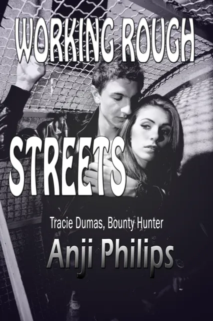 Working Rough Streets (Book 3 of "Tracie Dumas, Bounty Hunter")