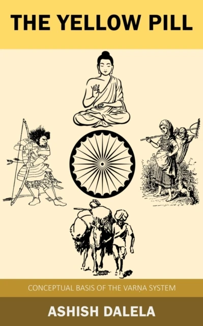 Yellow Pill : Conceptual Basis of the Varna System