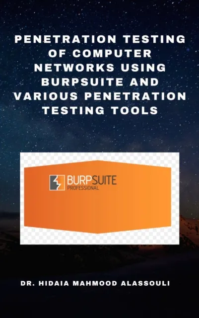 Penetration Testing of Computer Networks Using Burpsuite and Various Penetration Testing Tools