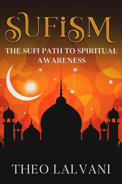 Sufism: The Sufi Path to Spiritual Awareness