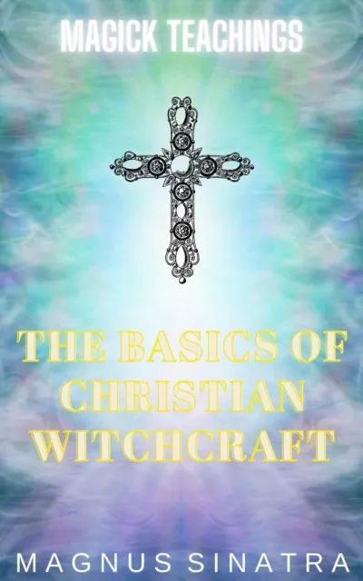 Basics of Christian Witchcraft