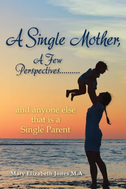 Single Mother, A Few Perspectives..And Anyone Else That is a Single Parent
