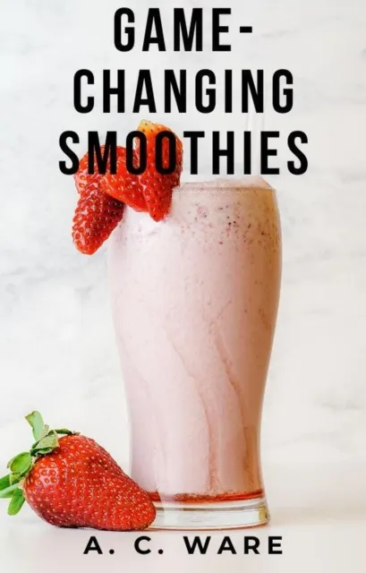Game-Changing Smoothies