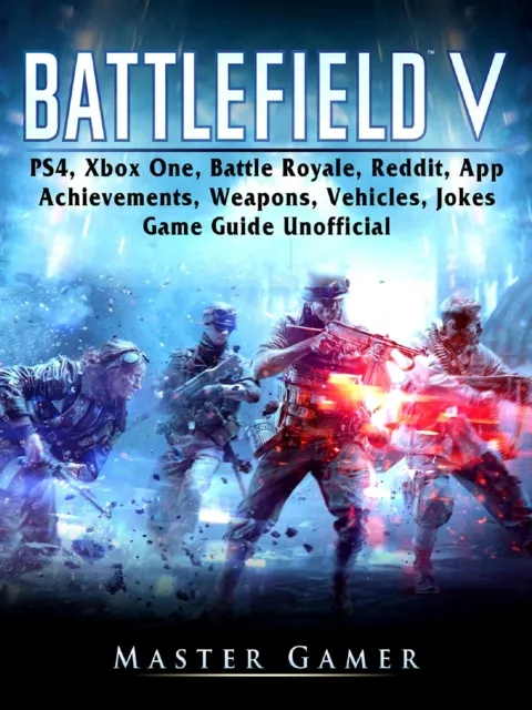 Battlefield V, PS4, Xbox One, Battle Royale, Reddit, App, Achievements, Weapons, Vehicles, Jokes, Game Guide Unofficial