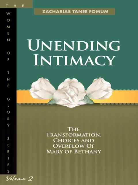 Unending Intimacy: The Transformation, Choices and Overflow of Mary of Bethany