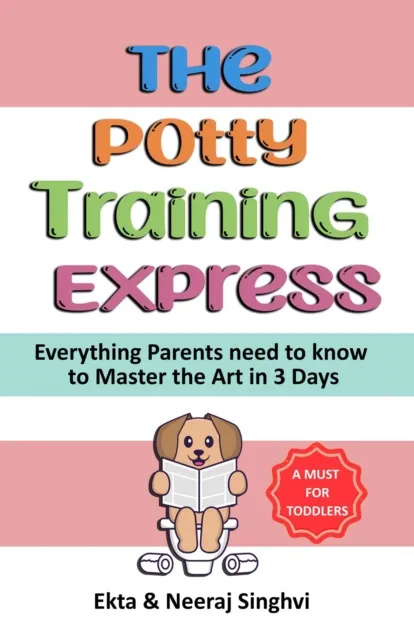 Potty Training Express - Everything Parents Need to Know to Master the Art in 3 Days